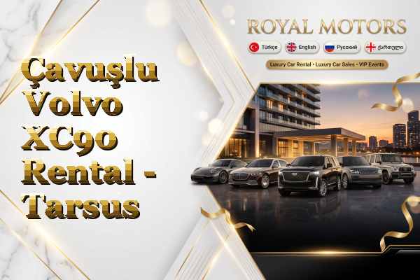 Çavuşlu Volvo XC90 Rental - Tarsus
