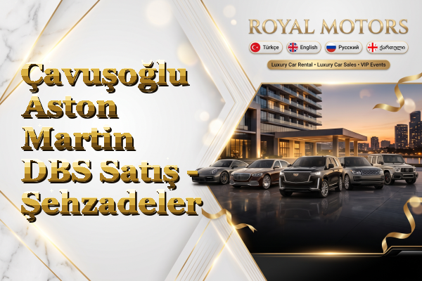 Çavuşoğlu Aston Martin DBS Satış - Şehzadeler