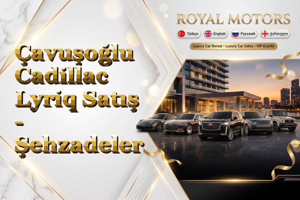 Çavuşoğlu Cadillac Lyriq Satış - Şehzadeler