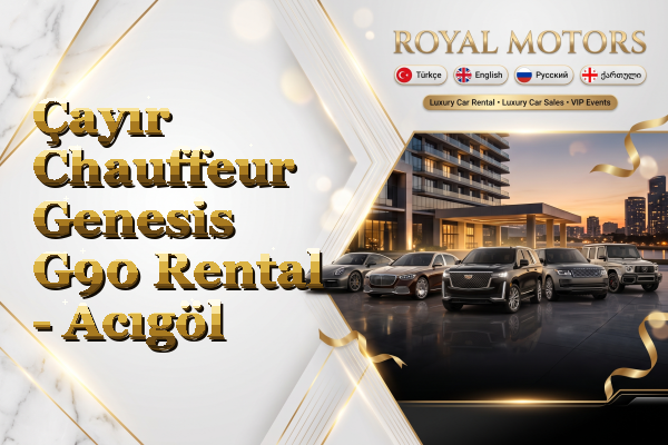 Çayır Chauffeur Genesis G90 Rental - Acıgöl