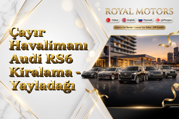 Çayır Havalimanı Audi RS6 Kiralama - Yayladağı