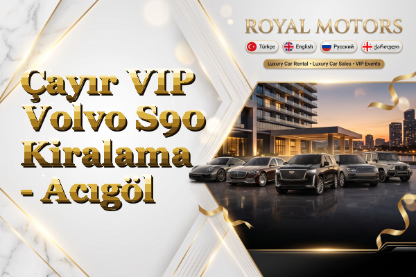 Çayır VIP Volvo S90 Kiralama - Acıgöl