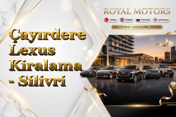 Çayırdere Lexus Kiralama - Silivri