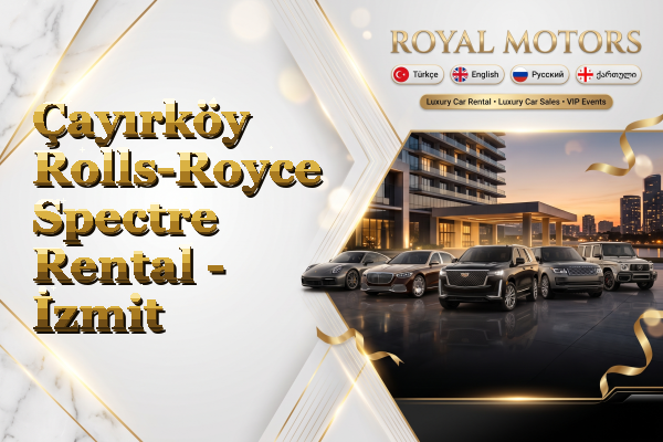 Çayırköy Rolls-Royce Spectre Rental - İzmit