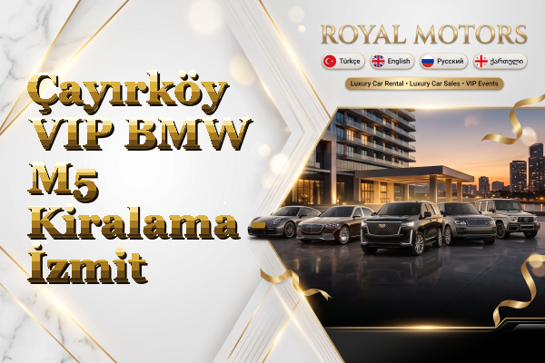 Çayırköy VIP BMW M5 Kiralama - İzmit