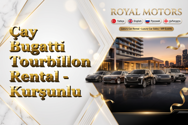 Çay Bugatti Tourbillon Rental - Kurşunlu