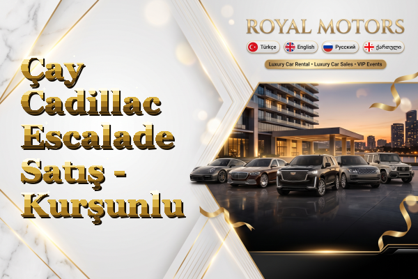 Çay Cadillac Escalade Satış - Kurşunlu