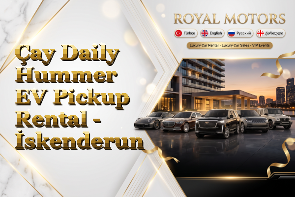 Çay Daily Hummer EV Pickup Rental - İskenderun