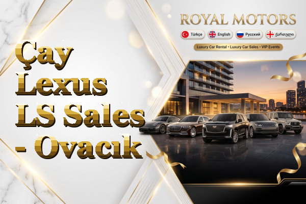 Çay Lexus LS Sales - Ovacık