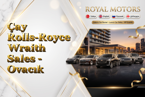 Çay Rolls-Royce Wraith Sales - Ovacık