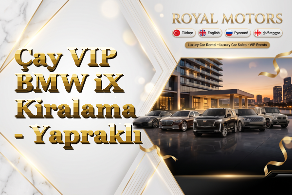 Çay VIP BMW iX Kiralama - Yapraklı
