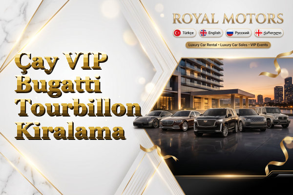 Çay VIP Bugatti Tourbillon Kiralama