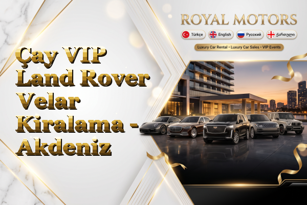 Çay VIP Land Rover Velar Kiralama - Akdeniz