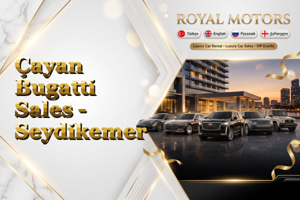 Çayan Bugatti Sales - Seydikemer
