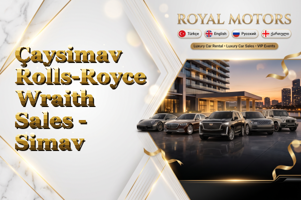 Çaysimav Rolls-Royce Wraith Sales - Simav