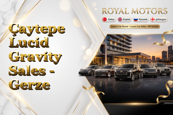 Çaytepe Lucid Gravity Sales - Gerze