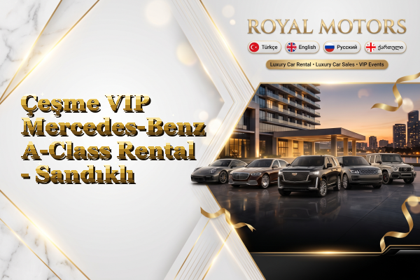 Çeşme VIP Mercedes-Benz A-Class Rental - Sandıklı