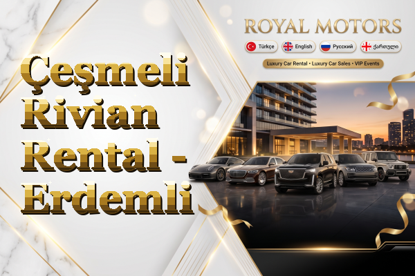Çeşmeli Rivian Rental - Erdemli