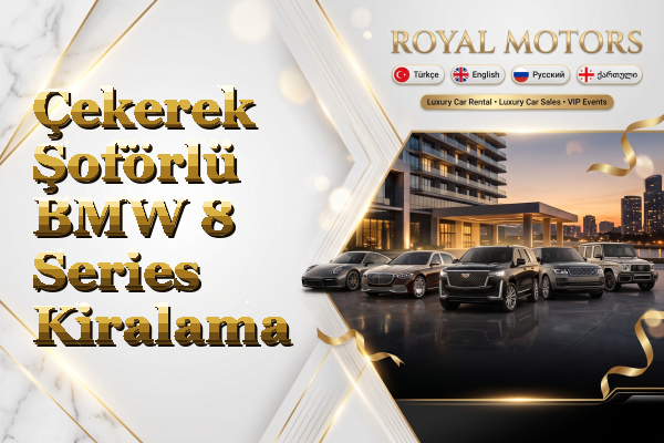 Çekerek Şoförlü BMW 8 Series Kiralama