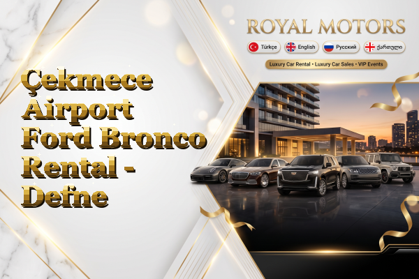 Çekmece Airport Ford Bronco Rental - Defne