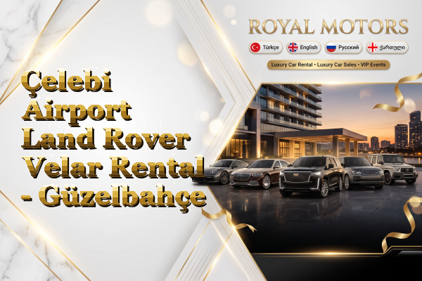 Çelebi Airport Land Rover Velar Rental - Güzelbahçe