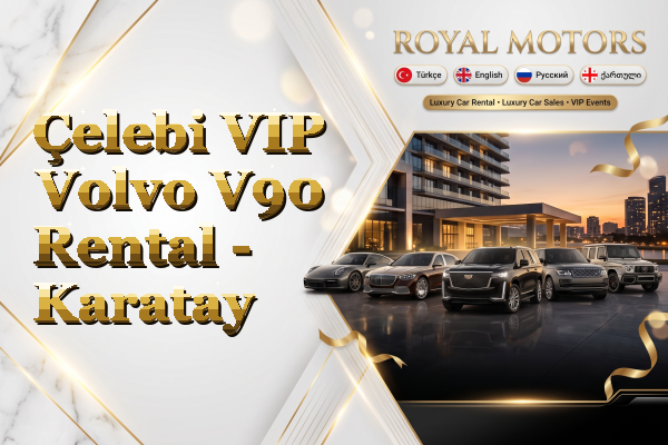 Çelebi VIP Volvo V90 Rental - Karatay