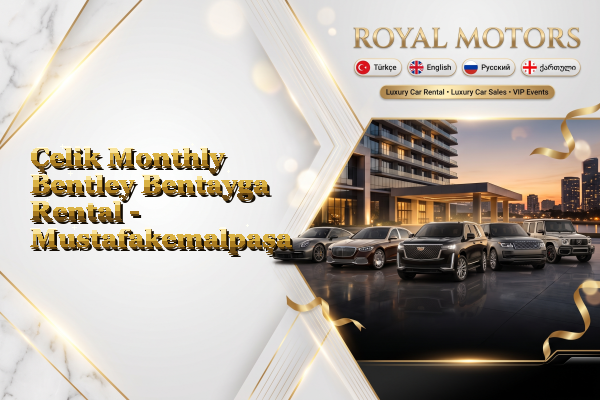 Çelik Monthly Bentley Bentayga Rental - Mustafakemalpaşa