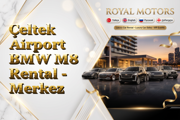 Çeltek Airport BMW M8 Rental - Merkez