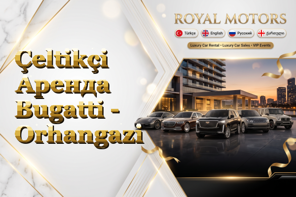 Çeltikçi Аренда Bugatti - Orhangazi