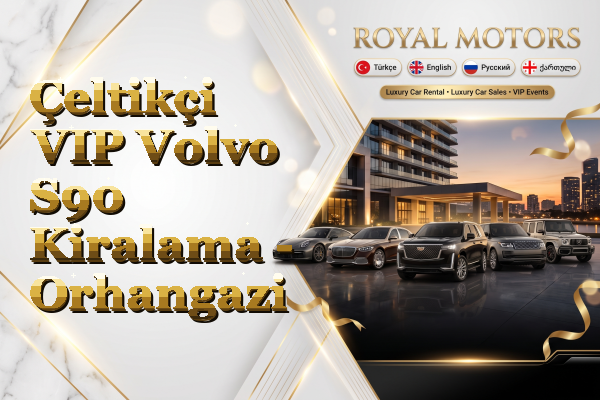 Çeltikçi VIP Volvo S90 Kiralama - Orhangazi