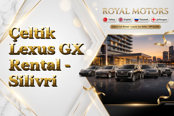 Çeltik Lexus GX Rental - Silivri