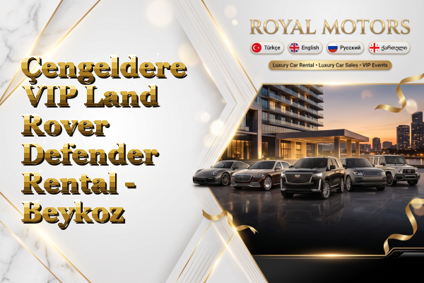 Çengeldere VIP Land Rover Defender Rental - Beykoz