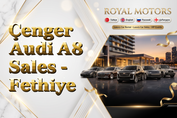 Çenger Audi A8 Sales - Fethiye