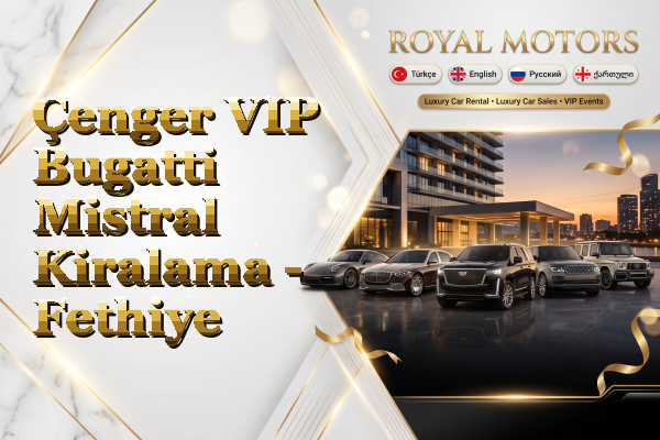 Çenger VIP Bugatti Mistral Kiralama - Fethiye