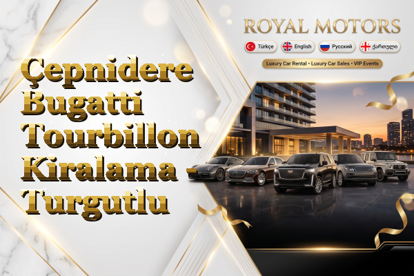 Çepnidere Bugatti Tourbillon Kiralama - Turgutlu