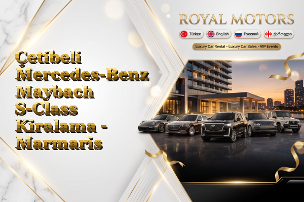 Çetibeli Mercedes-Benz Maybach S-Class Kiralama - Marmaris