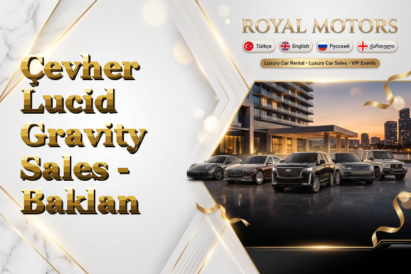 Çevher Lucid Gravity Sales - Baklan