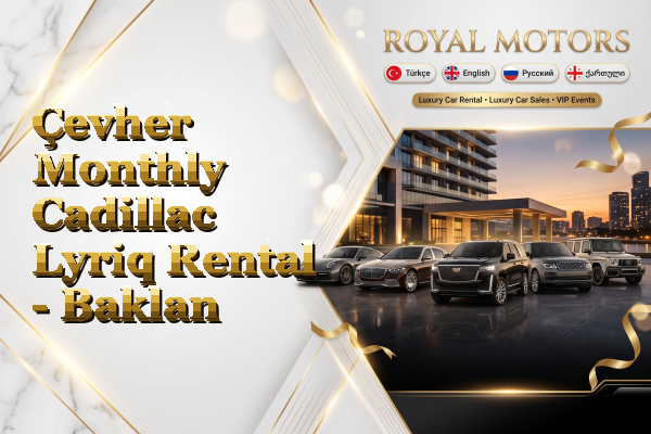 Çevher Monthly Cadillac Lyriq Rental - Baklan