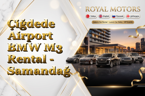 Çiğdede Airport BMW M3 Rental - Samandağ