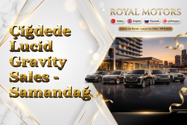 Çiğdede Lucid Gravity Sales - Samandağ