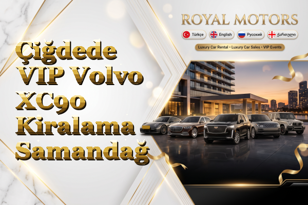 Çiğdede VIP Volvo XC90 Kiralama - Samandağ