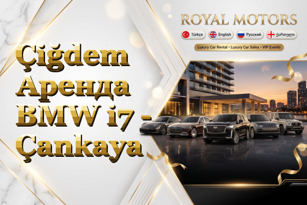 Çiğdem Аренда BMW i7 - Çankaya