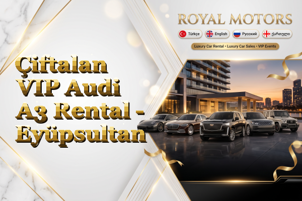Çiftalan VIP Audi A3 Rental - Eyüpsultan