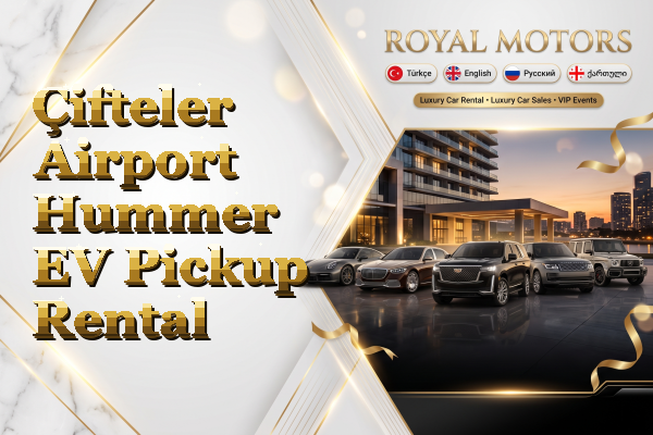 Çifteler Airport Hummer EV Pickup Rental