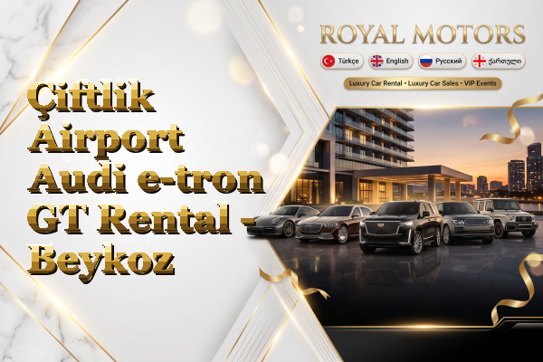 Çiftlik Airport Audi e-tron GT Rental - Beykoz