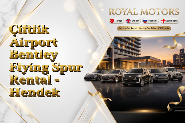 Çiftlik Airport Bentley Flying Spur Rental - Hendek