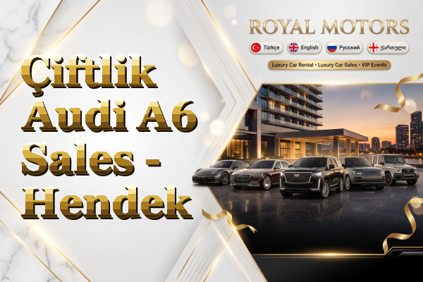 Çiftlik Audi A6 Sales - Hendek