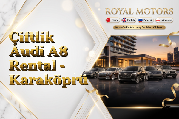 Çiftlik Audi A8 Rental - Karaköprü