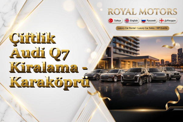 Çiftlik Audi Q7 Kiralama - Karaköprü