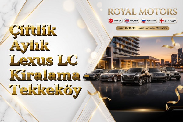 Çiftlik Aylık Lexus LC Kiralama - Tekkeköy